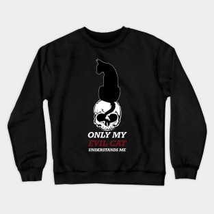 only my cat understands me Crewneck Sweatshirt